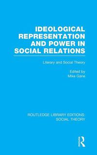 Cover image for Ideological Representation and Power in Social Relations: Literary and Social Theory