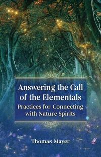 Cover image for Answering the Call of the Elementals: Practices for Connecting with Nature Spirits