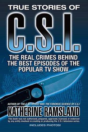 Cover image for True Stories of CSI: The Real Crimes Behind the Best Episodes of the Popular TV Show