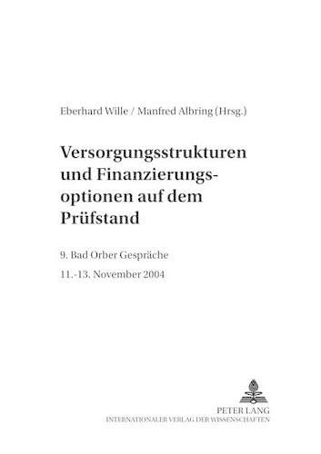 Cover image for Versorgungsstrukturen Und Finanzierungsoptionen Auf Dem Pruefstand: 9. Bad Orber Gespraeche- 11.-13. November 2004