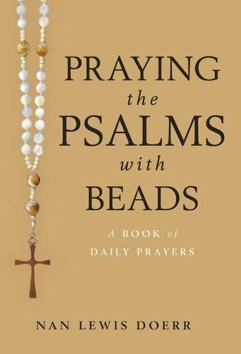 Cover image for Praying the Psalms with Beads: A Book of Daily Prayers