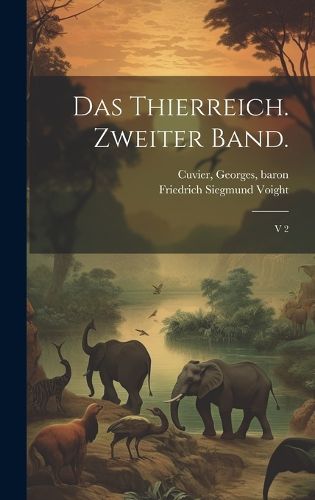Cover image for Das Thierreich. Zweiter Band.