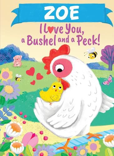 Zoe I Love You a Bushel and a Peck