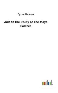 Cover image for Aids to the Study of The Maya Codices