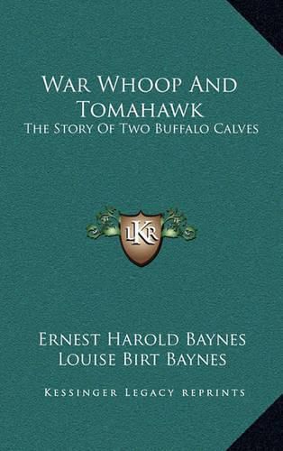 Cover image for War Whoop and Tomahawk: The Story of Two Buffalo Calves