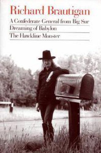 Richard Brautigan : a Confederate General from Big Sur, Dreaming of Babylon, and  the Hawkline Monster