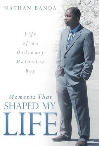 Cover image for Moments That Shaped My Life: Life of an Ordinary Malawian Boy