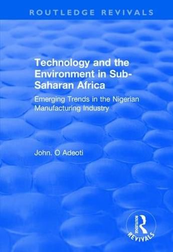 Technology and the Environment in Sub-Saharan Africa: Emerging Trends in the Nigerian Manufacturing Industry