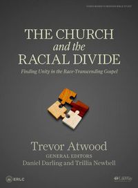 Cover image for The Church and the Racial Divide - Bible Study Book: Finding Unity in the Race -Transcending Gospel