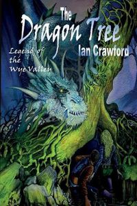 Cover image for The Dragon Tree, legend of the Wye valley .