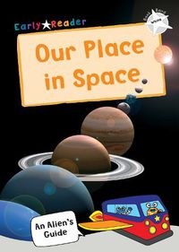 Cover image for Our Place In Space: (White Non-fiction Early Reader)