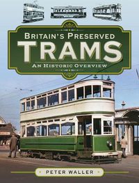 Cover image for Britain's Preserved Trams: An Historic Overview