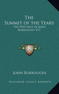 Cover image for The Summit of the Years: The Writings of John Burroughs V17