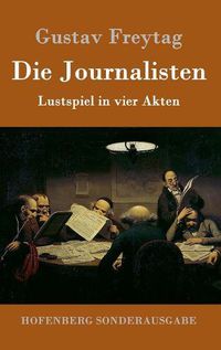 Cover image for Die Journalisten: Lustspiel in vier Akten