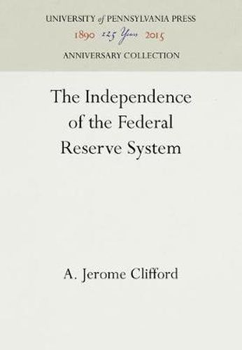 Cover image for The Independence of the Federal Reserve System