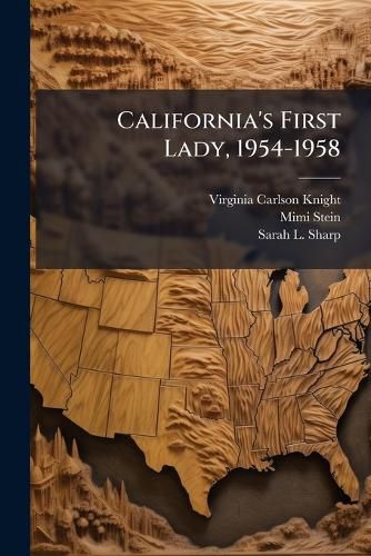 Cover image for California's First Lady, 1954-1958: Oral History Transcript / 1977-1978