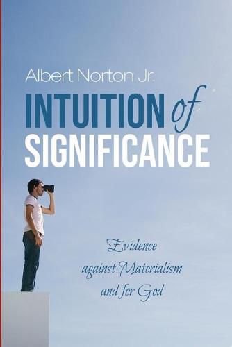 Cover image for Intuition of Significance: Evidence Against Materialism and for God