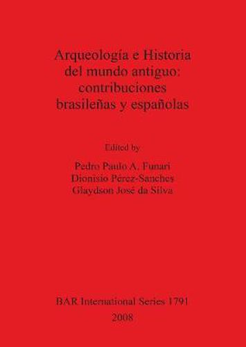 Arqueologia e Historia del mundo antiguo: contribuciones brasilenas y espanolas