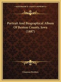 Cover image for Portrait and Biographical Album of Benton County, Iowa (1887)