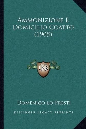 Cover image for Ammonizione E Domicilio Coatto (1905)
