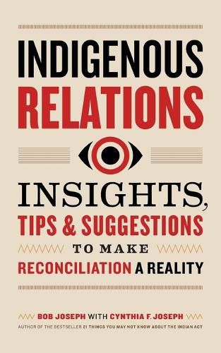 Cover image for Indigenous Relations: Insights, Tips & Suggestions to Make Reconciliation a Reality