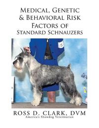 Cover image for Medical, Genetic & Behavioral Risk Factors of Standard Schnauzers