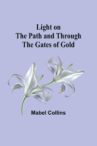 Cover image for Light on the Path and Through the Gates of Gold