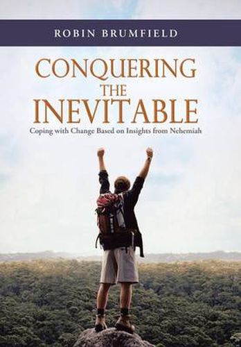 Cover image for Conquering the Inevitable: Coping with Change Based on Insights from Nehemiah