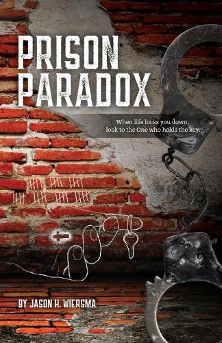 Cover image for Prison Paradox: When life locks you down, look to the One who holds the key!