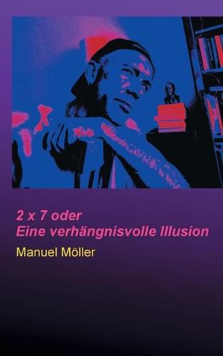 Cover image for 2 x 7 oder Eine verhangnisvolle Illusion