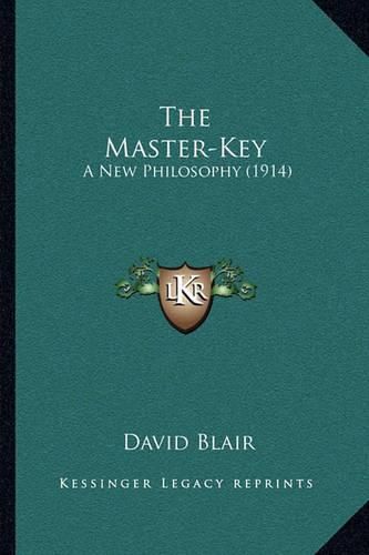 Cover image for The Master-Key: A New Philosophy (1914)