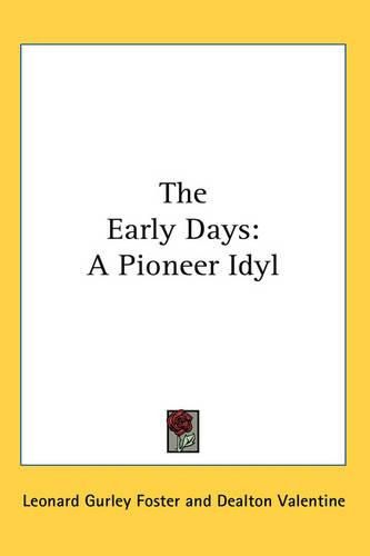 Cover image for The Early Days: A Pioneer Idyl