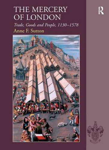 Cover image for The Mercery of London: Trade, Goods and People, 1130-1578