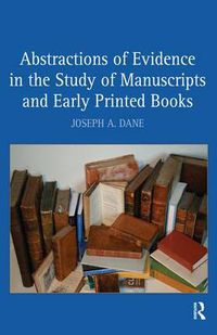 Cover image for Abstractions of Evidence in the Study of Manuscripts and Early Printed Books