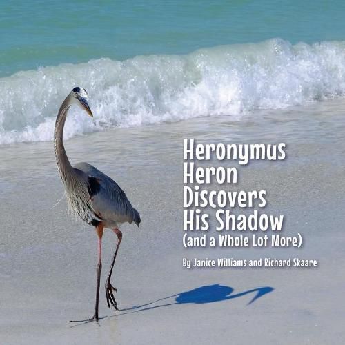 Heronymus Heron Discovers His Shadow: (and a Whole Lot More)