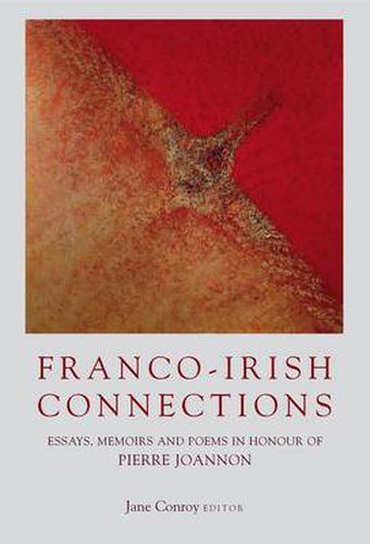 Franco-Irish Connections: Essays, Memoirs and Poems in Honour of Pierre Joannon