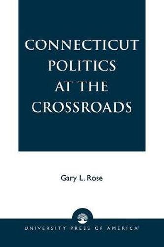 Cover image for Connecticut Politics at the Crossroads