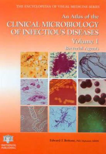 Cover image for An Atlas of the Clinical Microbiology of Infectious Diseases, Volume 1: Bacterial Agents