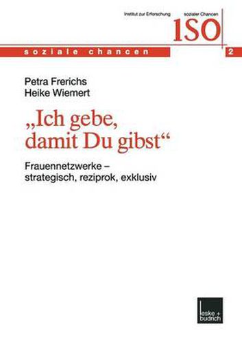 Cover image for Ich Gebe, Damit Du Gibst: Frauennetzwerke -- Strategisch, Reziprok, Exklusiv