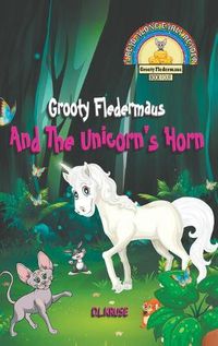 Cover image for Grooty Fledermaus And The Unicorn's Horn