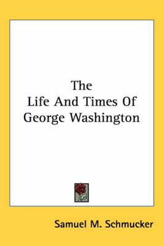 Cover image for The Life and Times of George Washington