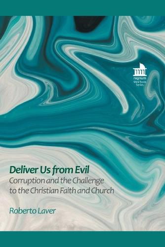 Cover image for Deliver Us from Evil: Corruption and the Challenge to the Christian Faith and Church