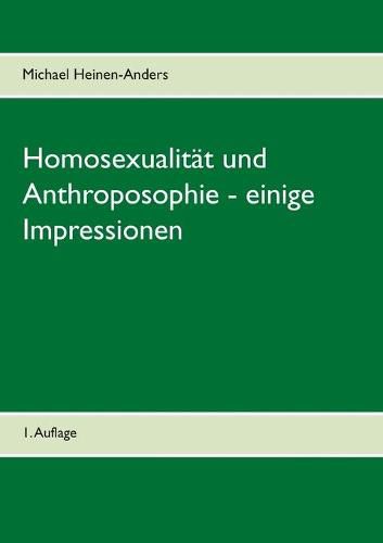 Homosexualitat und Anthroposophie - einige Impressionen: 2. erweiterte Auflage