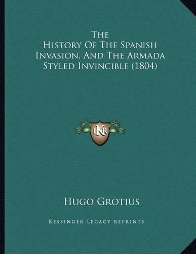 The History of the Spanish Invasion, and the Armada Styled Invincible (1804)