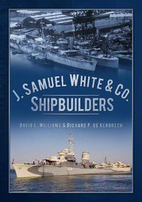 Cover image for J. Samuel White & Co., Shipbuilders