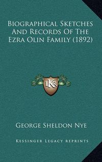 Cover image for Biographical Sketches and Records of the Ezra Olin Family (1892)