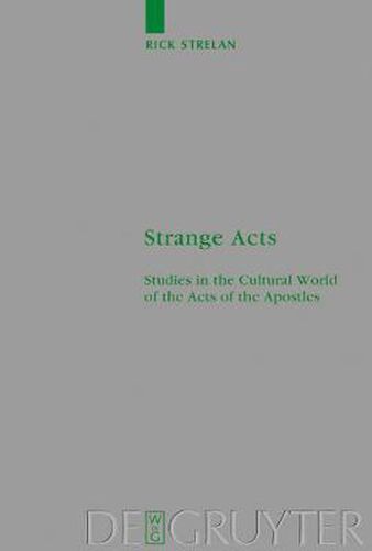 Strange Acts: Studies in the Cultural World of the Acts of the Apostles