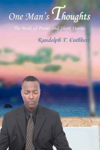 Cover image for One Man's Thoughts: The Book of Poems and Short Stories