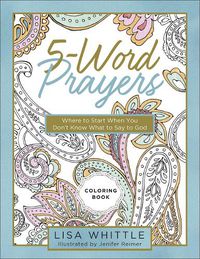 Cover image for 5-Word Prayers Coloring Book: Where to Start When You Don't Know What to Say to God