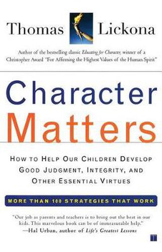 Cover image for Character Matters: Help Children develop Good Judgement, Integrity and Essential Virtues